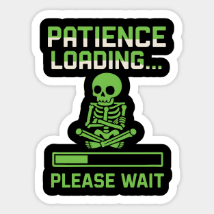 Patience Loading Please Wait Skeleton Funny Graphic Sticker